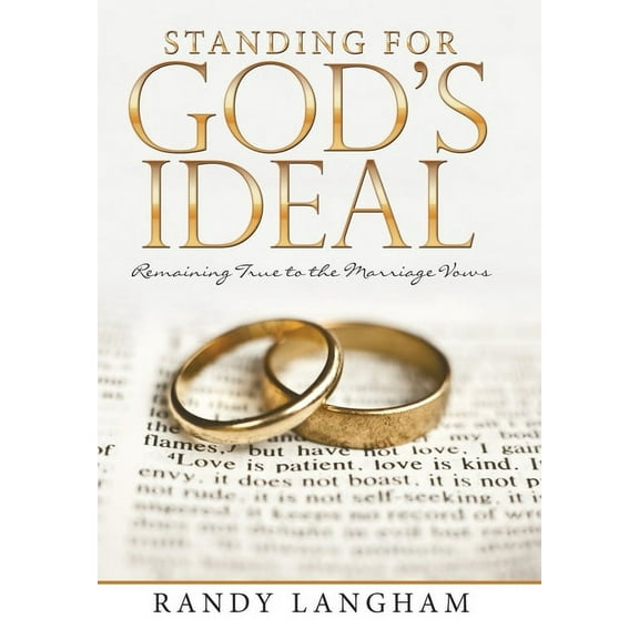 Standing for God's Ideal: Remaining True to the Marriage Vows, (Hardcover)