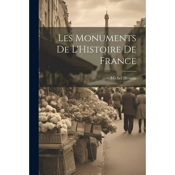 Les Monuments de L'Histoire de France (Paperback)