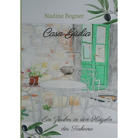 Casa Giulia: Ein Zauber in den Hügeln der Toskana (Paperback)