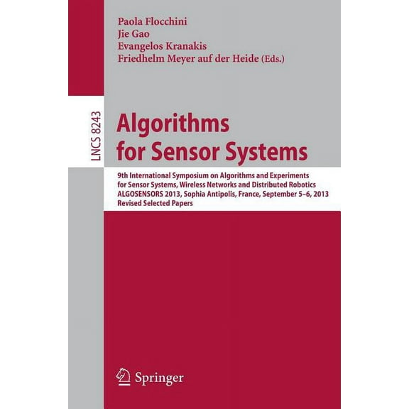Algorithms for Sensor Systems: 9th International Symposium on Algorithms and Experiments for Sensor Systems, Wireless Ne, (Paperback)