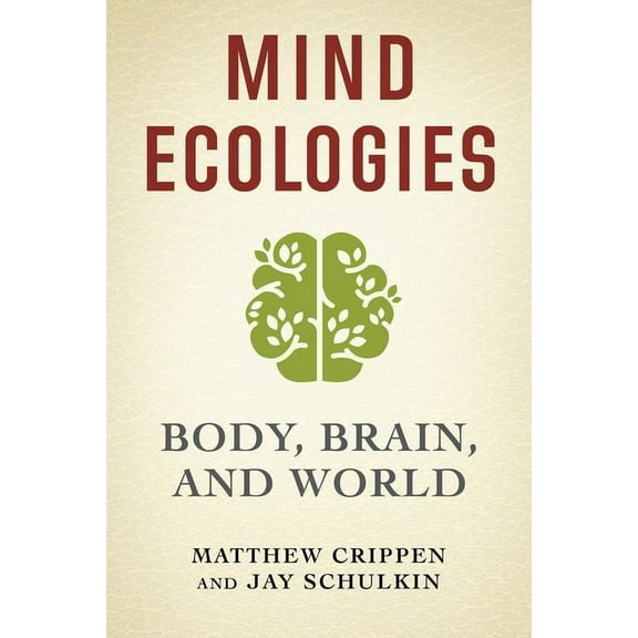 Mind Ecologies: Body, Brain, and World, (Hardcover)