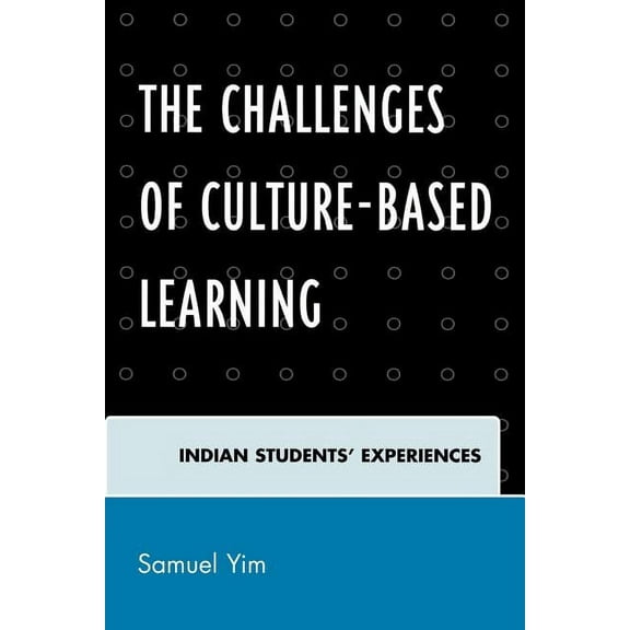 The Challenges of Culture-based Learning: Indian Students' Experiences, (Paperback)