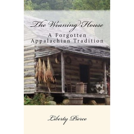 The Weaning House (Paperback) by Liberty Pierce
