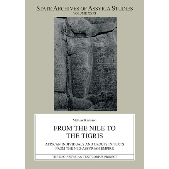 State Archives of Assyria Studies From the Nile to the Tigris: African Individuals and Groups in Texts from the Neo-Assyrian Empire, (Paperback)