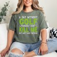 thumbnail image 2 of Funny and Sarcastic Golfer Humor, Moss Comfort Colors T-Shirt, Large, 2 of 3
