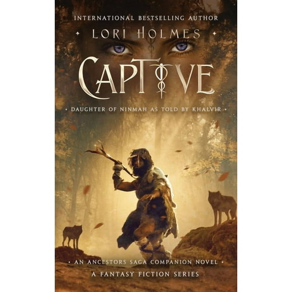 The Ancestors Saga Captive: Daughter of Ninmah as Told By Khalvir: An Ancestors Saga Companion Novel, (Paperback)