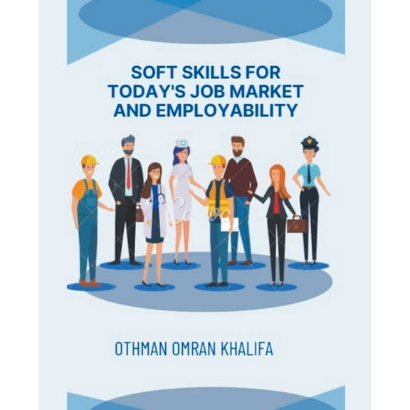 Soft Skills for Today's Job Market and Employability, (Paperback)