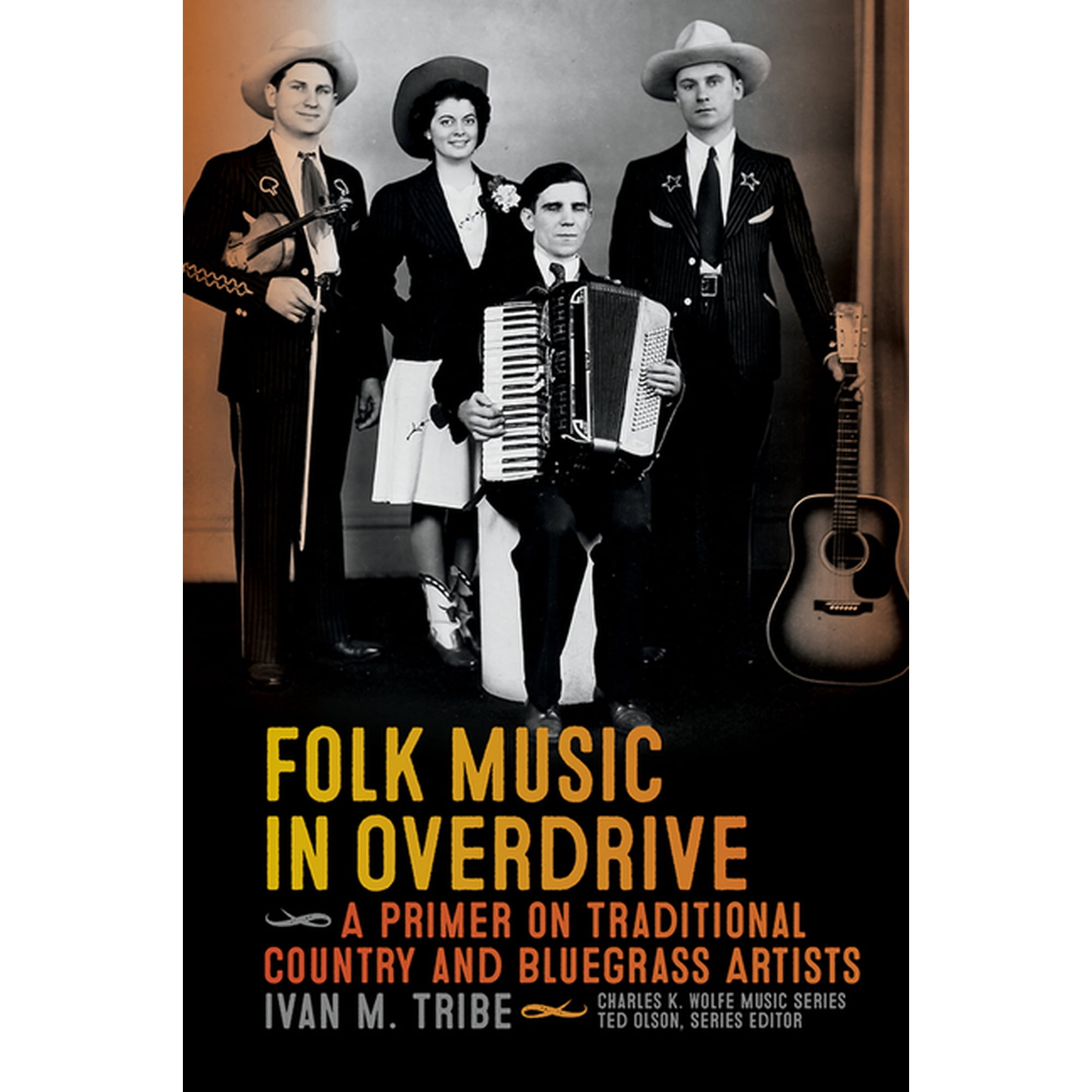 Charles K. Wolfe Music Folk Music in Overdrive: A Primer on Traditional Country and Bluegrass Artists (Paperback)