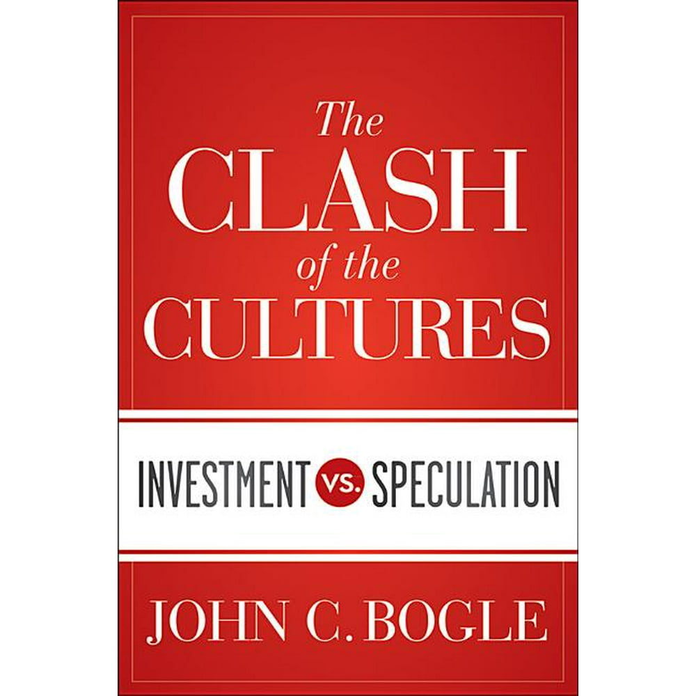 The Clash of the Cultures Investment vs. Speculation (Hardcover