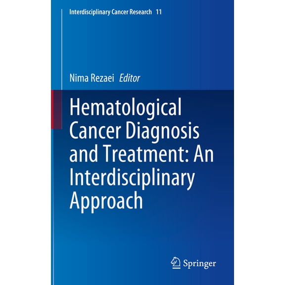 Interdisciplinary Cancer Research Hematological Cancer Diagnosis and Treatment: An Interdisciplinary Approach, Book 11, (Hardcover)