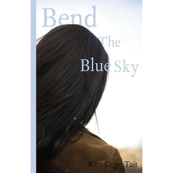 Bend the Blue Sky, (Paperback)