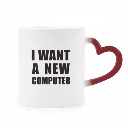 

I Want A New Computer Heat Sensitive Mug Red Color Changing Stoneware Cup