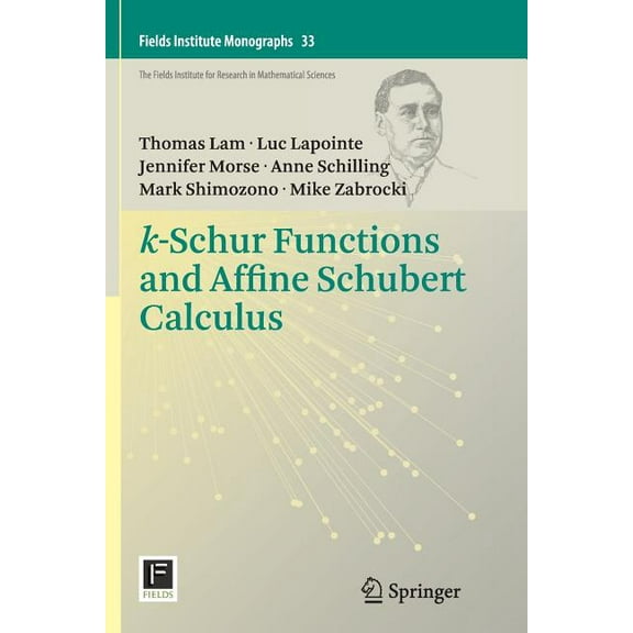Fields Institute Monographs K-Schur Functions and Affine Schubert Calculus, Book 33, (Paperback)