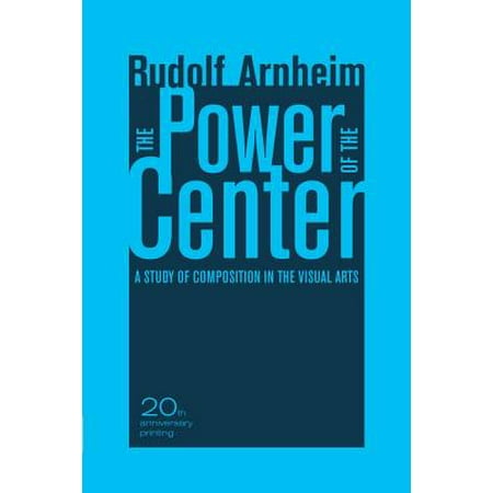 The Power of the Center A Study of Composition in the Visual Arts