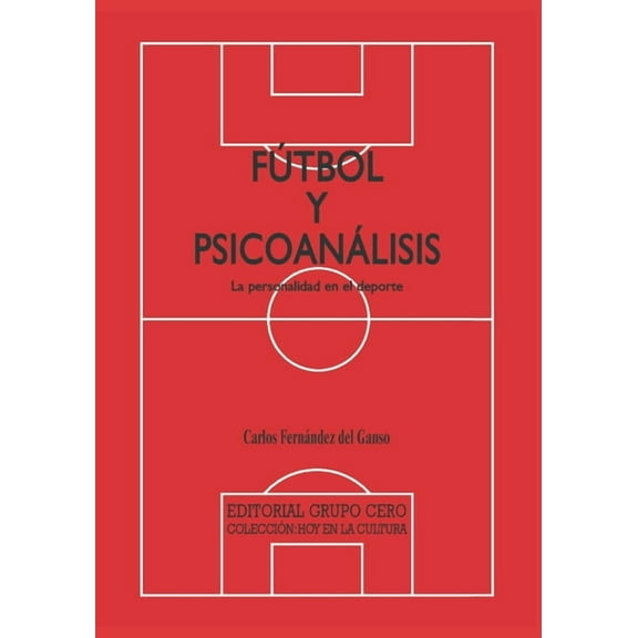 Fútbol y psicoanálisis: La personalidad en el deporte (Paperback) by Carlos Fernández del Ganso