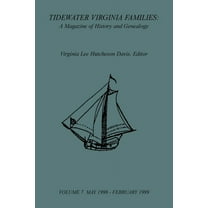 Tidewater Virginia Families: A Magazine of History and Genealogy, Volume 7, May 1998-Feb 1999, (Paperback)