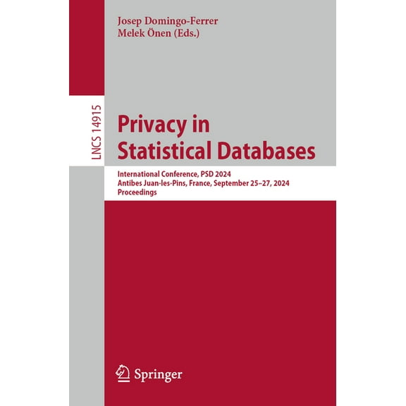 Lecture Notes in Computer Science Privacy in Statistical Databases: International Conference, Psd 2024, Antibes Juan-Les-Pins, France, September 25-27, 20, Book 14915, (Paperback)