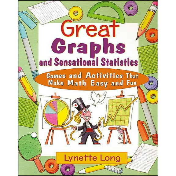Magical Math Great Graphs and Sensational Statistics: Games and Activities That Make Math Easy and Fun, Book 9, (Paperback)