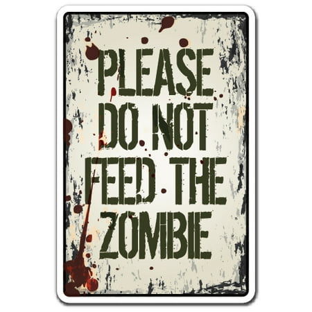 DO NOT FEED THE ZOMBIE Aluminum Sign apocalypse zombie food warning | Indoor/Outdoor | 14