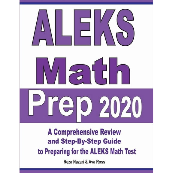 ALEKS Math Prep 2020: A Comprehensive Review and Step-By-Step Guide to Preparing for the ALEKS Math Test, (Paperback)