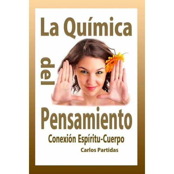 Química de las Enfermedades: La Química del Pensamiento : Conexión Espíritu-Cuerpo (Series #6) (Paperback)