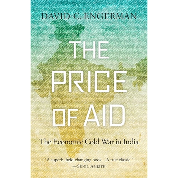 Price of Aid: The Economic Cold War in India, (Paperback)