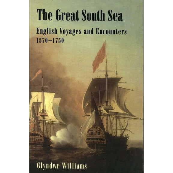 The Great South Sea: English Voyages and Encounters, 1570-1750, (Paperback)