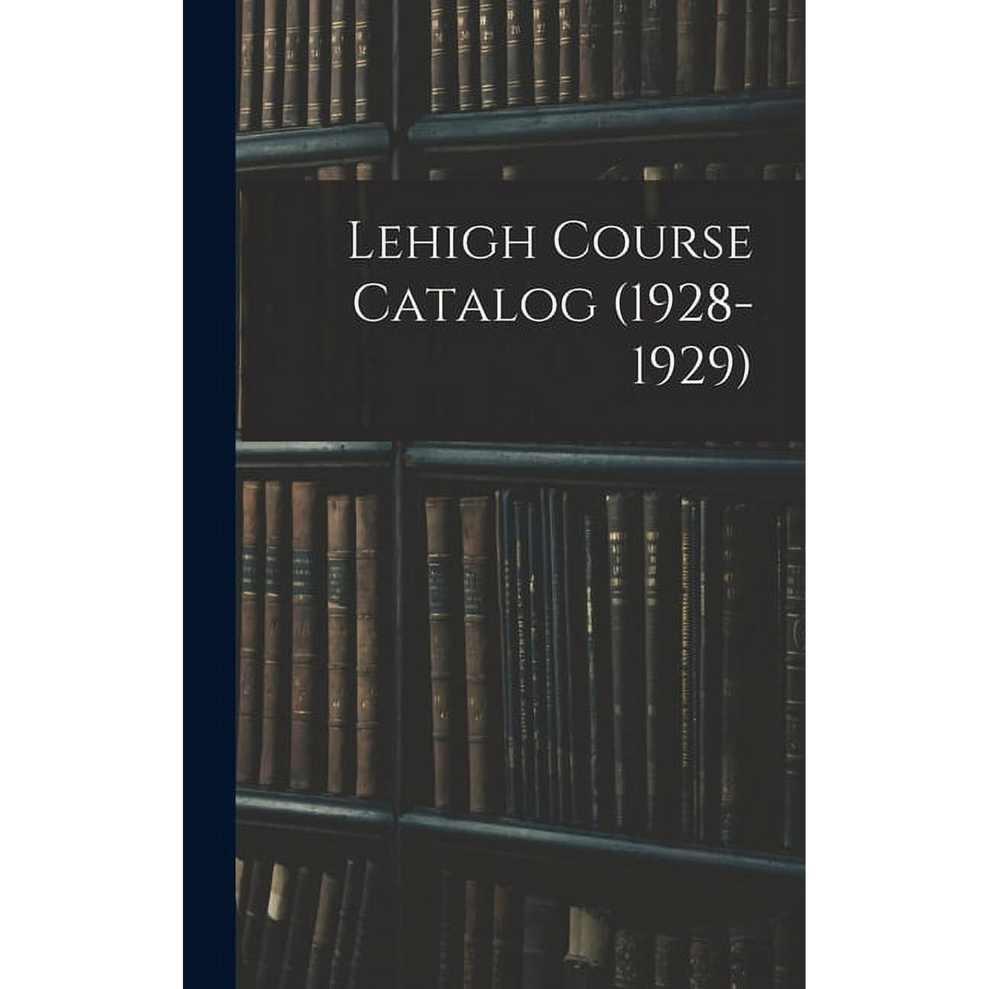 Lehigh Course Catalog (1928-1929), (Hardcover)