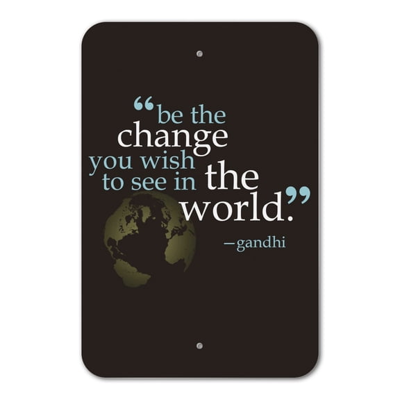 Be Change You Wish To See Quote Gandhi Home Business Office Sign - Plastic - 18" x 12" (45.7cm x 30.5cm)