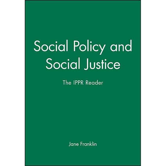 Social Policy and Social Justice: The Ippr Reader (Paperback)