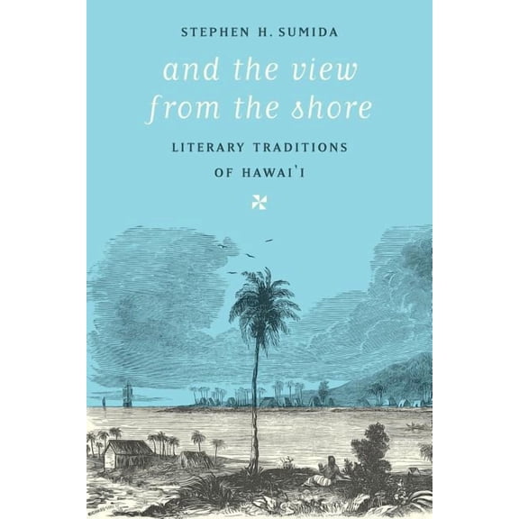 And the View from the Shore: Literary Traditions of Hawai'i, (Paperback)
