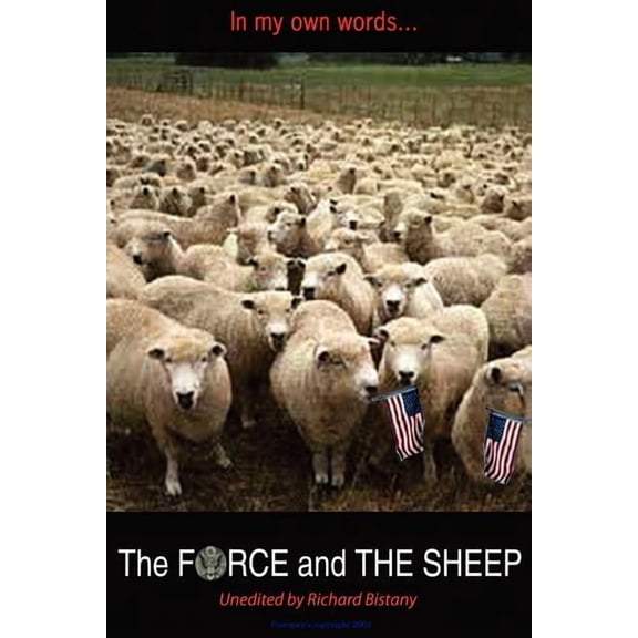 In My Own Words...: THE FORCE and THE SHEEP (Paperback) by Richard Bistany