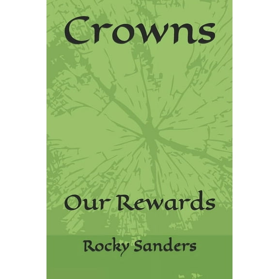 Crowns: Our Rewards as Children of God (Paperback) by Evans Mose, Rocky T Sanders