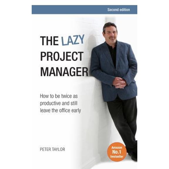 Pre-Owned The Lazy Project Manager: How to be twice as productive and still leave the office early (Paperback) 1908984554 9781908984555