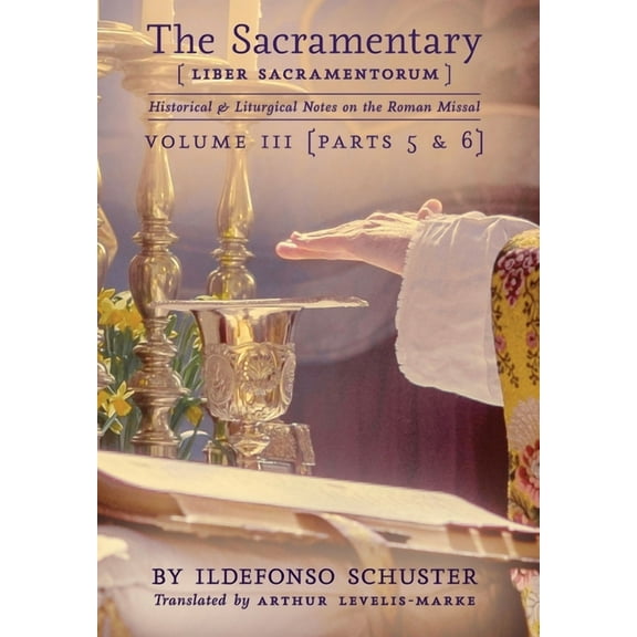 The Sacramentary (Liber Sacramentorum): Vol. 3: Historical & Liturgical Notes on the Roman Missal, (Hardcover)