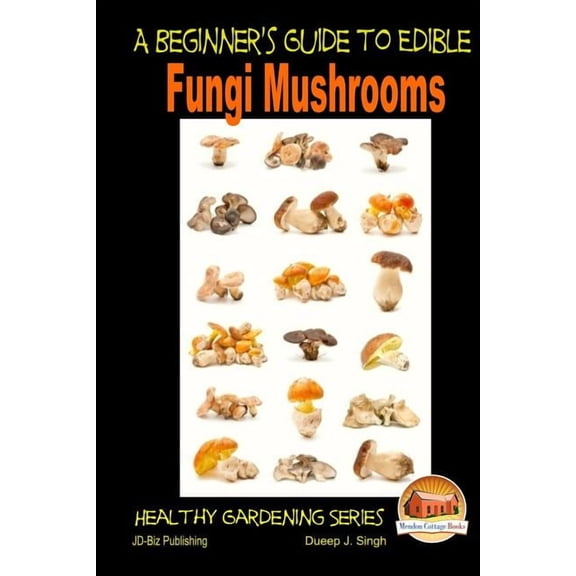A Beginner's Guide to Edible Fungi Mushrooms, (Paperback)