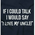 thumbnail image 2 of If I Could Talk I'd Say Love My Uncle Toddler Boy Girl T Shirt Infant Toddler Brisco Brands 18M, 2 of 6
