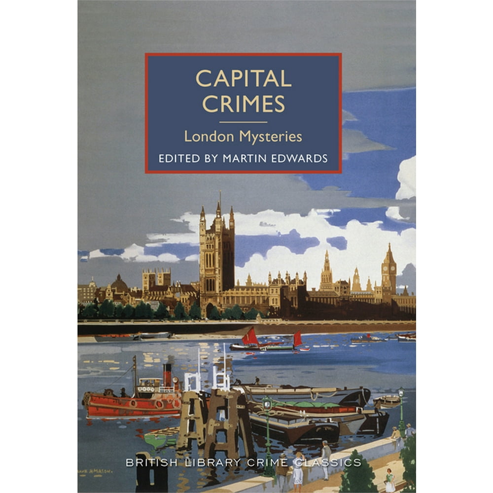 British Library Crime Classics Capital Crimes London Mysteries