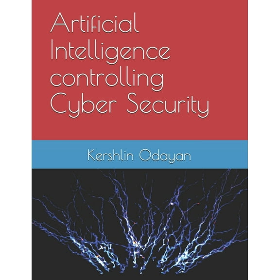 Artificial Intelligence controlling Cyber Security, (Paperback)