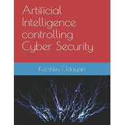 Artificial Intelligence controlling Cyber Security, (Paperback)