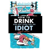 How to Drink and Not Look Like an Idiot