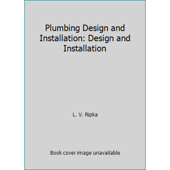 Pre-Owned Plumbing Design and Installation: Design and Installation (Hardcover) 0826906311 9780826906311