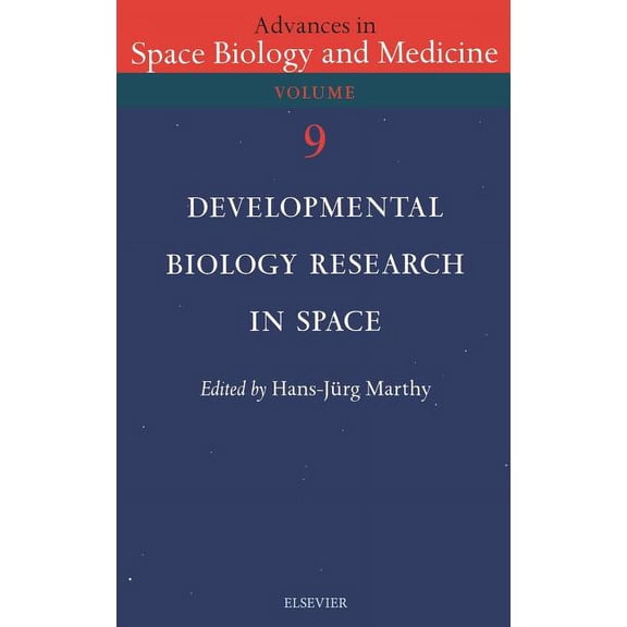Advances in Space Biology and Medicine Developmental Biology Research in Space: Volume 9, Book 9, (Hardcover)