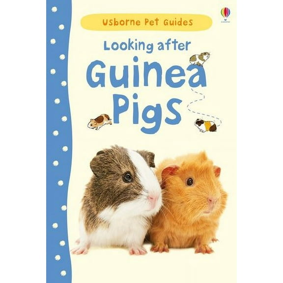 Looking After Guinea Pigs (Usborne Pet Guides) (Hardcover)