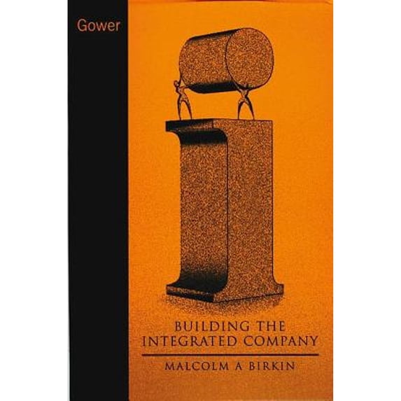 Pre-Owned Building the Integrated Company (Hardcover) by Malcolm A M Birkin