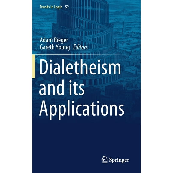 Trends in Logic Dialetheism and Its Applications, Book 52, (Hardcover)