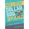 thumbnail image 1 of Pre-Owned Million Dollar Dog Brand: An Petrepreneur's Essential Guide to Creating Demand, Profit and Influence (Paperback) 0995784108 9780995784109, 1 of 1
