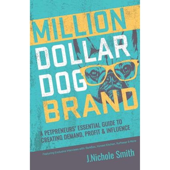 Pre-Owned Million Dollar Dog Brand: An Petrepreneur's Essential Guide to Creating Demand, Profit and Influence (Paperback) 0995784108 9780995784109