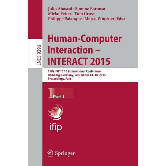 Human-Computer Interaction - Interact 2015: 15th Ifip Tc 13 International Conference, Bamberg, Germany, September 14-18,, (Paperback)