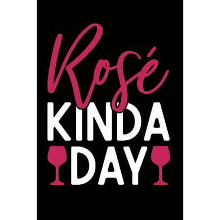 Rose Kind a Day : Wine Lovers, Best Friends, Mom Journal, Blank Lined